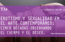 EROTISMO Y SEXUALIDAD EN EL ARTE CONTEMPORÁNEO: CINCO DÉCADAS OBSERVANDO EL CUERPO Y EL DESEO, seminario online por YUNUEN DÍAZ erotismo-y-sexualidad-en-el-arte-contemporaneo