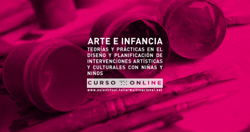 ARTE E INFANCIA. Teorías y prácticas en el diseño y planificación de intervenciones artísticas y culturales con niñas y niños.