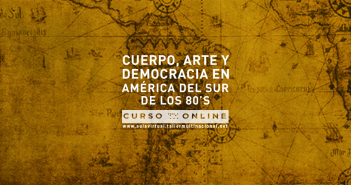 CUERPO ARTE Y DEMOCRACIA EN AMÉRICA DEL SUR DE LOS 80´s.