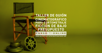 TALLER DE GUIÓN CINEMATOGRÁFICO PARA CORTOMETRAJE FICCIÓN DE BAJO PRESUPUESTO