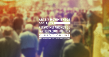 ARTE Y MOVIMIENTOS SOCIALES. NUEVOS MECANISMOS DE PARTICIPACIÓN POLÍTICA