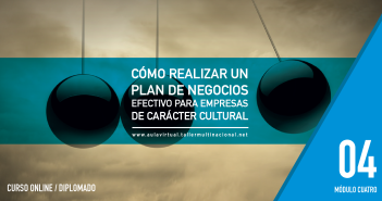 4. CÓMO REALIZAR UN PLAN DE NEGOCIOS EFECTIVO PARA EMPRESAS DE CARÁCTER CULTURAL