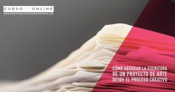 CÓMO ABORDAR LA ESCRITURA DE UN PROYECTO DE ARTE DESDE EL PROCESO CREATIVO