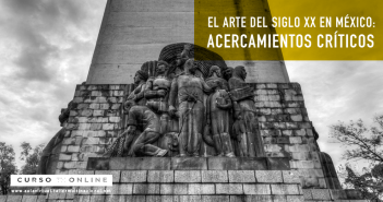 EL ARTE DEL SIGLO XX EN MÉXICO: ACERCAMIENTOS CRÍTICOS