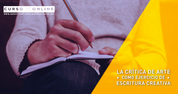 LA CRÍTICA DE ARTE COMO EJERCICIO DE ESCRITURA CREATIVA