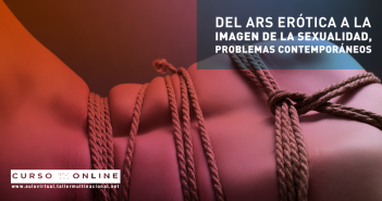 DEL ARS ERÓTICA A LA IMAGEN DE LA SEXUALIDAD, PROBLEMAS CONTEMPORÁNEOS