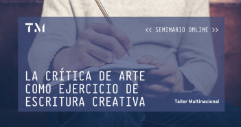 LA CRÍTICA DE ARTE COMO EJERCICIO DE ESCRITURA CREATIVA