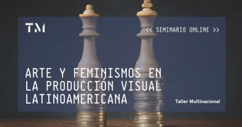 ARTE Y FEMINISMOS EN LA PRODUCCIÓN VISUAL LATINOAMERICANA