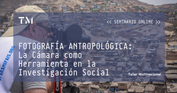 FOTOGRAFÍA ANTROPOLÓGICA: La Cámara como Herramienta en la Investigación Social, seminario online