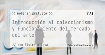 WEBINAR GRATUITO: «Introducción al coleccionismo y funcionamiento del mercado del arte» con Elvira Rilova
