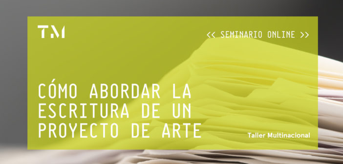 CÓMO ABORDAR LA ESCRITURA DE UN PROYECTO DE ARTE
