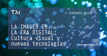 LA IMAGEN EN LA ERA DIGITAL. Cultura visual y nuevas tecnologías, seminario online por MARISA GÓMEZ