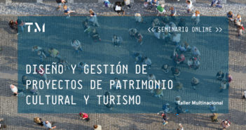 DISEÑO Y GESTIÓN DE PROYECTOS DE PATRIMONIO CULTURAL Y TURISMO