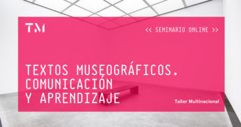 TEXTOS MUSEOGRÁFICOS. COMUNICACIÓN Y APRENDIZAJE, seminario online por NAYELI ZEPEDA TEXTOS MUSEOGRAFICOS