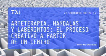 ARTETERAPIA, MANDALAS Y LABERINTOS: EL PROCESO CREATIVO A PARTIR DE UN CENTRO, seminario online por AURORA LUNA WALSS