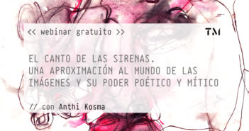 WEBINAR GRATUITO: “EL CANTO DE LAS SIRENAS. Una aproximación al mundo de las imágenes y su poder poético y mítico” con Anthi Kosma