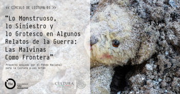 CÍRCULO DE LECTURA: “Lo Monstruoso, Lo Siniestro Y Lo Grotesco En Algunos Relatos De La Guerra: Las Malvinas Como Frontera”