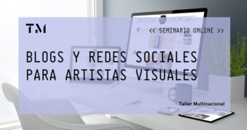 BLOGS Y REDES SOCIALES PARA ARTISTAS VISUALES, seminario online por ELINA PÉREZ URBANEJA y LOLYBEL NEGRÍN