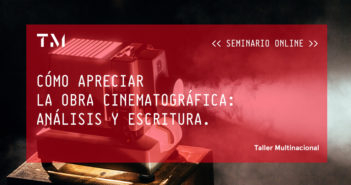 CÓMO APRECIAR LA OBRA CINEMATOGRÁFICA: ANÁLISIS Y ESCRITURA, seminario online por ADRIANA ESTRADA ÁLVAREZ