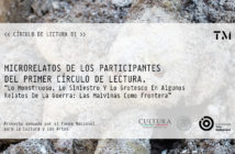 MICRORELATOS DE LOS PARTICIPANTES DEL PRIMER CÍRCULO DE LECTUA. “Lo Monstruoso, Lo Siniestro Y Lo Grotesco En Algunos Relatos De La Guerra: Las Malvinas Como Frontera”.