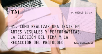 MÓDULO I. Cómo Realizar Una Tesis En Artes Visuales Y Performáticas. La Elección del Tema Y La Redacción Del Protocolo, seminario online por JANIK ROJAS