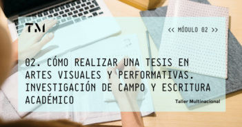 MÓDULO II. Cómo Realizar Una Tesis En Artes Visuales Y Performativas. Investigación De Campo Y Escritura Académico, seminario online por JANIK ROJAS