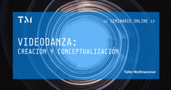 VIDEODANZA: CREACIÓN Y CONCEPTUALIZACIÓN, seminario online por XIMENA MONROY ROCHA