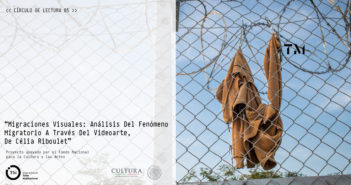RESULTADOS DE CÍRCULO DE LECTURA: “Migraciones Visuales: Análisis Del Fenómeno Migratorio A Través Del Videoarte, De Célia Riboulet”