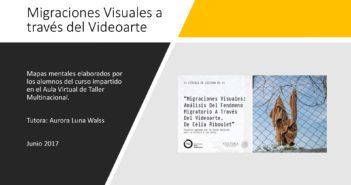 Migraciones Visuales a través del Videoarte – Mapas mentales elaborados por los alumnos del curso impartido en el Aula Virtual de Taller Multinacional.