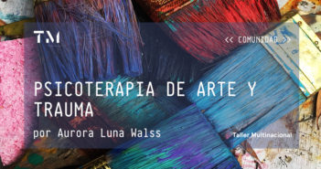 PSICOTERAPIA DE ARTE Y TRAUMA por Aurora Luna Walss