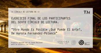 EJERCICIO FINAL DE LOS PARTICIPANTES DEL SEXTO CÍRCULO DE LECTUA.“Otro Mundo Es Posible ¿Qué Puede El Arte?, De Aurora Fernández-Polanco”