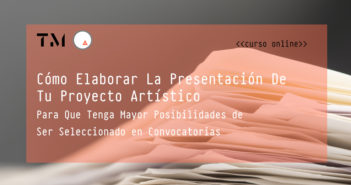 Cómo Elaborar La Presentación De Tu Proyecto Artístico A Una Convocatoria Para Que Tenga Mayor Posibilidades de Ser Seleccionado