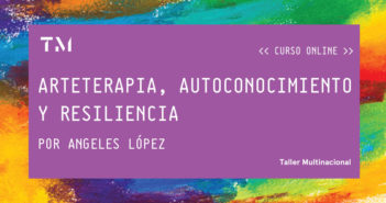 ARTETERAPIA, AUTOCONOCIMIENTO Y RESILIENCIA por ANGELES LÓPEZ