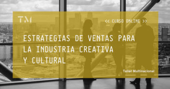 ESTRATEGIAS DE VENTAS PARA LA INDUSTRIA CREATIVA Y CULTURAL por CONNY GUARNEROS VEGA