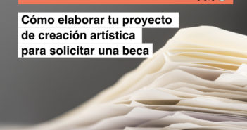 CÓMO ELABORAR TU PROYECTO PARA SOLICITAR UNA BECA DE CREACIÓN ARTÍSTICA por MIGUEL RODRÍGUEZ SEPÚLVEDA