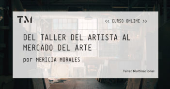 DEL TALLER DEL ARTISTA AL MERCADO DEL ARTE por MERICIA MORALES (2019)