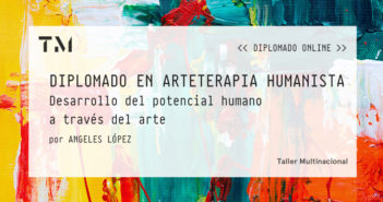 DIPLOMADO EN ARTETERAPIA HUMANISTA: Desarrollo del potencial humano a través del arte. (2020)
